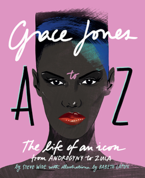 Hardcover Grace Jones A to Z: The Life of an Icon - From Androgyny to Zula Book