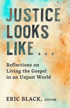 Paperback Justice Looks Like...: Reflections on Living the Gospel in an Unjust World Book