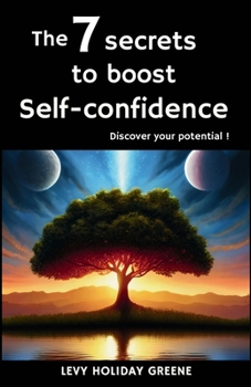 Paperback The 7 secrets to boost self-confidence: Discover your potential ! Book