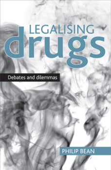 Paperback Legalising Drugs: Debates and Dilemmas Book