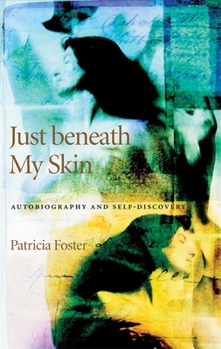 Paperback Just Beneath My Skin: Autobiography and Self-Discovery Book