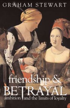 Hardcover Friendship & Betrayal: Ambition and the Limits of Loyalty Book