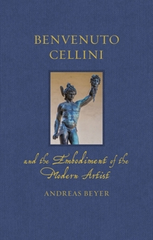 Hardcover Benvenuto Cellini and the Embodiment of the Modern Artist Book