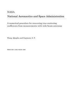 Paperback A Numerical Procedure for Recovering True Scattering Coefficients from Measurements with Wide-Beam Antennas Book