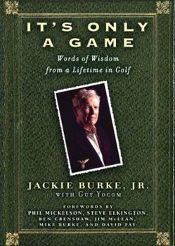 Hardcover It's Only a Game: Words of Wisdom from a Lifetime in Golf Book