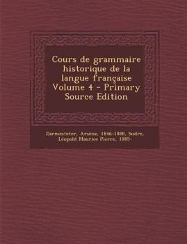 Paperback Cours de grammaire historique de la langue fran?aise Volume 4 [French] Book