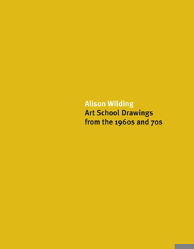 Paperback Alison Wilding: Art School Drawings from the 1960s and 70s Book