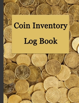 Paperback Coin Inventory Log Book: Collectors Coin Logbook to Record and keep Track of your Coin Collection - 100 Pages Book