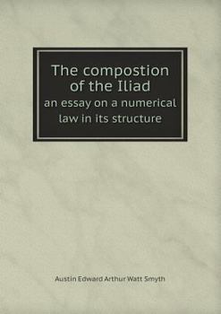 Paperback The compostion of the Iliad an essay on a numerical law in its structure Book
