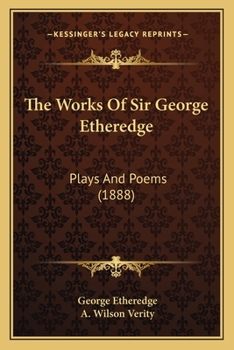 Paperback The Works Of Sir George Etheredge: Plays And Poems (1888) Book