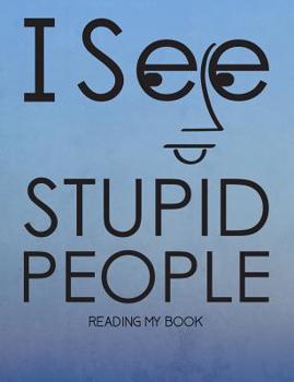 Paperback I See Stupid People: 1 Subject Wide Ruled Composition Notebook Book