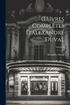 Paperback OEuvres Complètes D'alexandre Duval; Volume 6 [French] Book