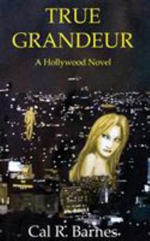 Paperback True Grandeur: A Hollywood Novel Book