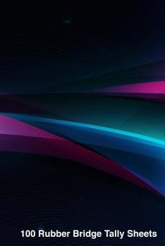 Paperback 100 Rubber Bridge Tally Sheets: 100 Tally Scoresheets for Rubber Bridge Book