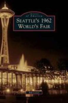 Seattle's 1962 World's Fair (Images of America: Washington) - Book  of the Images of America: Washington