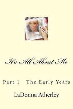 Paperback It's All about Me: Part 1 the Early Years Book
