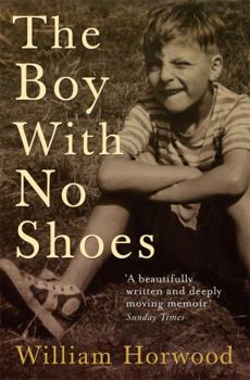 Paperback The Boy with No Shoes: A Memoir. William Horwood Book