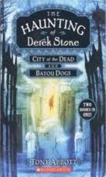 The Haunting of Derek Stone: City of the Dead and Bayou Dogs