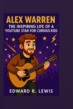 Paperback Alex Warren: The Inspiring Life of a YouTube Star for Curious Kids. Book