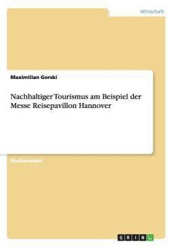 Paperback Nachhaltiger Tourismus am Beispiel der Messe Reisepavillon Hannover [German] Book