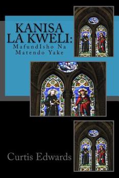 Paperback Kanisa La Kweli: : Mafundisho Na Matendo Yake [Swahili] Book