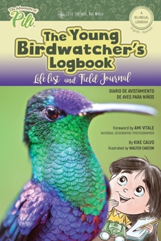 Paperback The Young Birdwatcher´s Logbook. Diario de Avistamiento de Aves. Bilingual English - Spanish: The Adventures of Pili Bilingual Book Series . Dual Lang Book