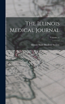 Hardcover The Illinois Medical Journal; Volume 11 Book