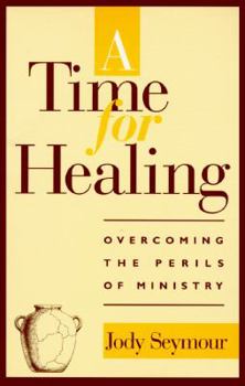 A Time for Healing: Overcoming the Perils of Ministry
