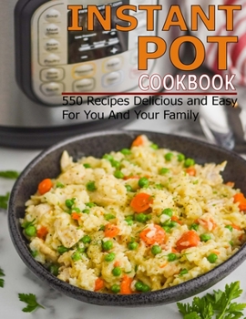 Paperback Instant Pot Cookbook: 550 Recipes Delicious and Easy for You and Your Family Book