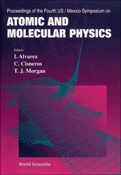 Hardcover Atomic and Molecular Physics - Proceedings of the Fourth Us/Mexico Symposium Book