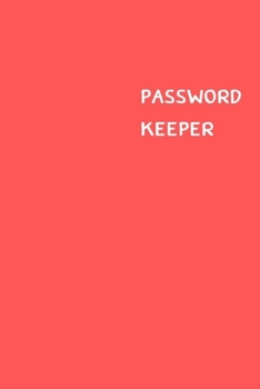 Password Keeper: Size (6 x 9 inches) - 100 Pages - Red Cover: Keep your usernames, passwords, social info, web addresses and security questions in one. So easy & organized