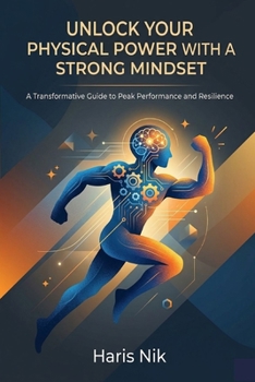 Unlock Your Physical Power with a Strong Mindset