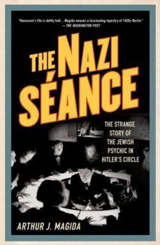 Paperback The Nazi Seance: The Strange Story of the Jewish Psychic in Hitler's Circle Book