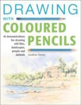 Hardcover Drawing with Coloured Pencils: 16 Demonstrations for Drawing Still Lifes, Landscapes, People and Animals Book