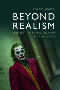 Hardcover Beyond Realism: Naturalist Film in Theory and Practice Book