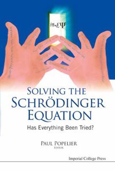 Hardcover Solving the Schrodinger Equation: Has Everything Been Tried? Book