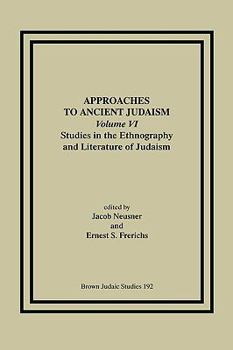 Approaches to Ancient Judaism, Volume VI: Studies in the Ethnography and Literature in Judaism