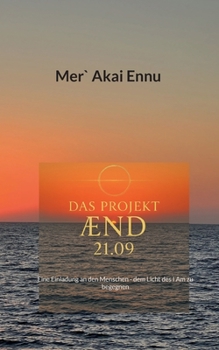 Paperback Das Projekt AEND 21.09: Eine Einladung an den Menschen - dem Licht des I Am zu begegnen [German] Book