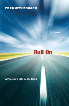 Paperback Roll on: A Trucker's Life on the Road Book