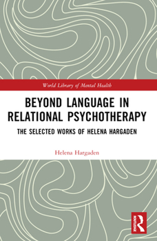 Paperback Beyond Language in Relational Psychotherapy: The Selected Works of Helena Hargaden Book