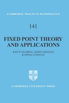 Fixed Point Theory and Applications - Book #141 of the Cambridge Tracts in Mathematics