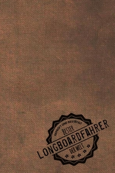 Paperback Gepr?ft und Best?tigt bester Longboardfahrer der Welt: Notizbuch f?r den Mann, dessen Hobby Longboard fahren ist - Geschenkidee - Geschenke - Geschenk [German] Book