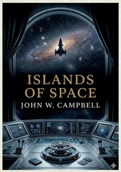 Islands of Space: by John W. Campbell