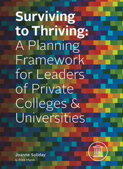 Hardcover Surviving to Thriving: A Planning Framework for Leaders of Private Colleges & Universities Book