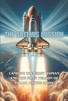 Paperback The Artemis Mission: Landing The First Woman And The First Person Of Color On The Moon Book