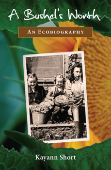 Paperback A Bushel's Worth: An Ecobiography Book