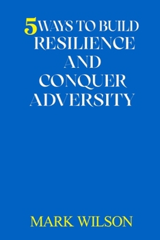 Paperback 5 Ways to Build Resilience and Conquer Adversity Book