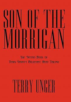 Paperback Son of the Morrigan: The Second Book of Terry Unger's Reluctant Hero Trilogy Book