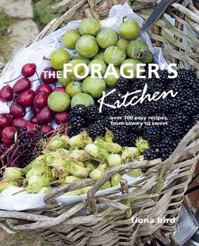 Hardcover The Forager's Kitchen: Over 100 easy recipes, from savoury to sweet Book