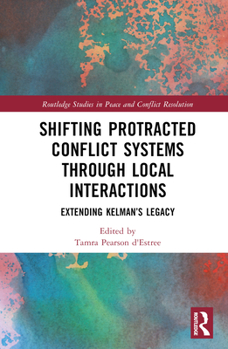 Hardcover Shifting Protracted Conflict Systems Through Local Interactions: Extending Kelman's Legacy Book